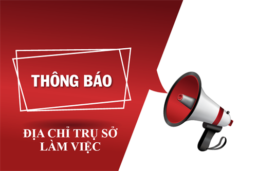 THÔNG BÁO ĐỊA CHỈ TRỤ SỞ LÀM VIỆC